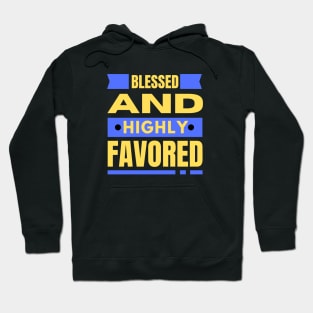 Blessed And Highly Favored | Christian Hoodie